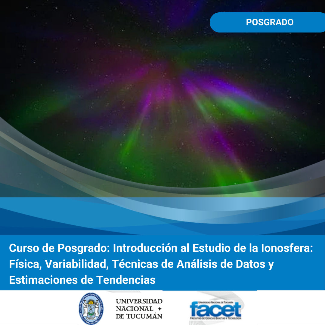 Curso de Posgrado: “Introducción al Estudio de la Ionosfera: física, variabilidad, técnicas de análisis de datos y estimaciones de tendencias”